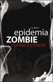 Tuono e cenere. Epidemia zombie. 2.