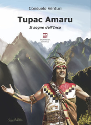 Tupac Amaru. Il sogno dell'Inca - Consuelo Venturi