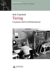 Turing. Un pioniere dell'era dell'informazione - Jack Copeland