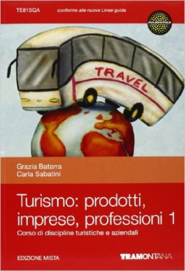 Turismo: prodotti imprese professioni. Per le Scuole superiori. Con espansione online - Carla Sabatini - Grazia Batarra