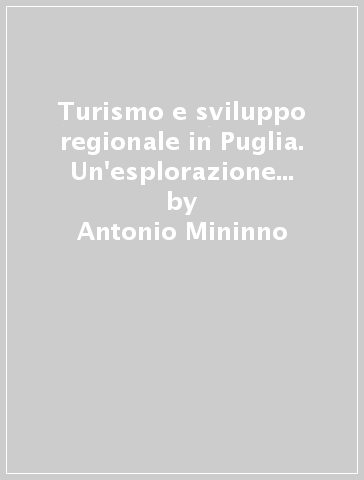 Turismo e sviluppo regionale in Puglia. Un'esplorazione di opportunità - Antonio Mininno