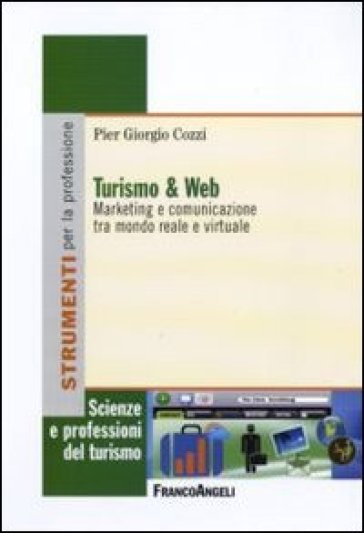 Turismo e web. Marketing e comunicazione tra mondo reale e virtuale - P. Giorgio Cozzi