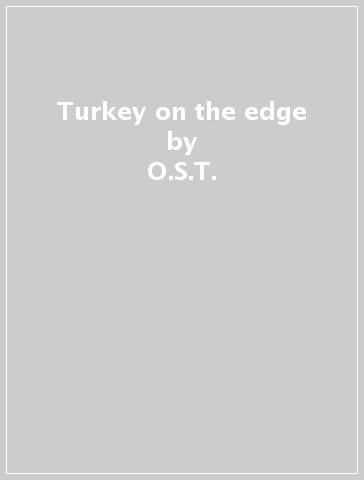 Turkey on the edge - O.S.T.