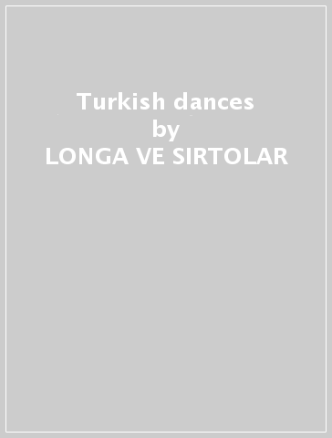 Turkish dances - LONGA VE SIRTOLAR