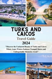 Turks and Caicos Travel Guide 2024