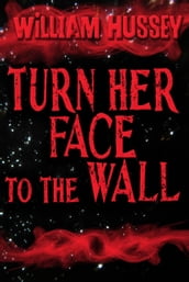 Turn Her Face to the Wall (Free short story)