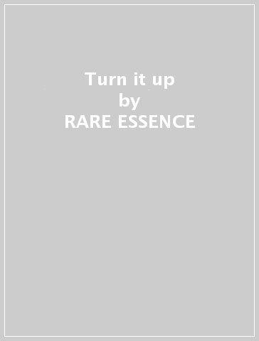 Turn it up - RARE ESSENCE