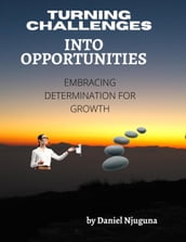 Turning Challenges into Opportunities: Embracing Determination for Growth