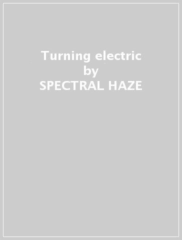 Turning electric - SPECTRAL HAZE