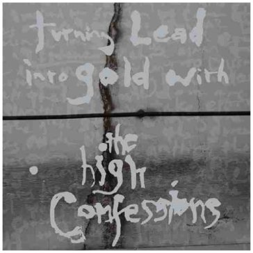 Turning lead into gold... - High Confessions