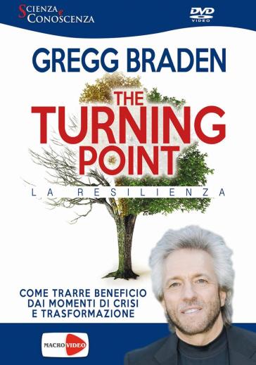 Turning point. La resilienza. DVD - Gregg Braden
