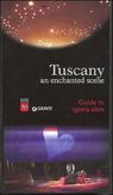 Tuscany. An enchanted scene. Guides to opera sites