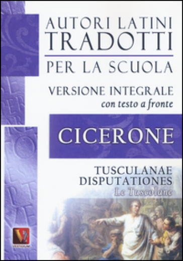 Le Tusculane-Tusculanae disputationes. Testo latino a fronte. Ediz. integrale - Marco Tullio Cicerone