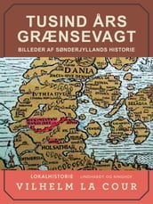 Tusind ars grænsevagt. Billeder af Sønderjyllands historie