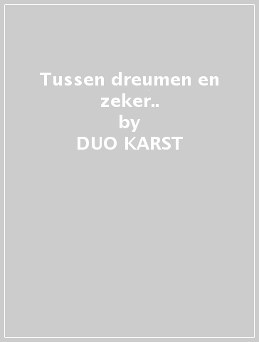 Tussen dreumen en zeker.. - DUO KARST