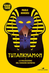 Tutankhamon. La maledizione del faraone bambino