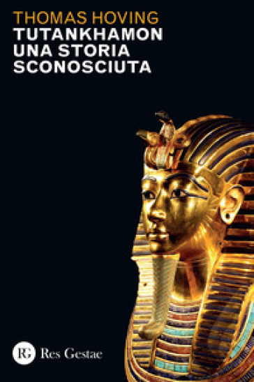 Tutankhamon. Una storia sconosciuta - Thomas Hoving