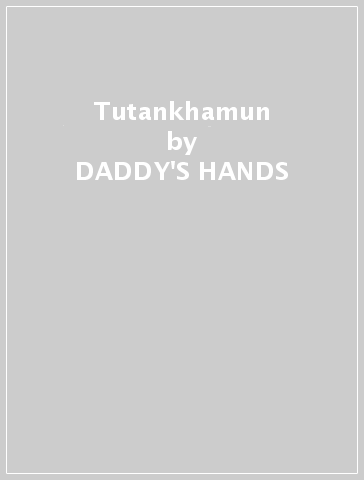 Tutankhamun - DADDY