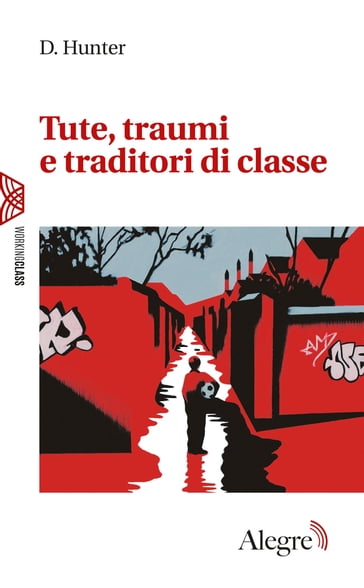Tute, traumi e traditori di classe - D. Hunter - Alberto Prunetti
