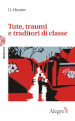 Tute, traumi e traditori di classe