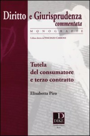 Tutela del consumatore e terzo contratto - Elisabetta Piro