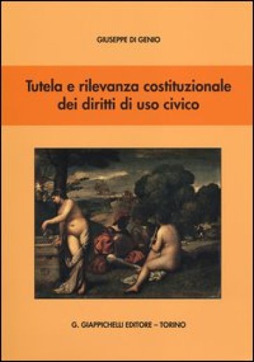 Tutela e rilevanza costituzionale dei diritti di uso civico - Giuseppe Di Genio