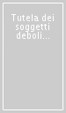 Tutela dei soggetti deboli e trasformazioni del lavoro tra diritti e libertà. Prospettive nazionali e internazionali