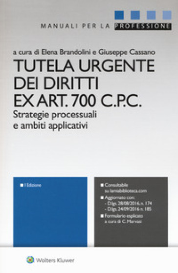 Tutela urgente dei diritti ex art. 700 C.p.c. Strategie processuali e ambiti applicativi. Con Contenuto digitale per download e accesso on line