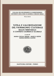 Tutela e valorizzazione del patrimonio culturale. Realtà territoriale e contesto giuridico globale