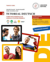 Tutorial Deutsch. Corso multimediale di lingua e cultura tedesca. Per le Scuole superiori. Con e-book. Con espansione online. Vol. 2