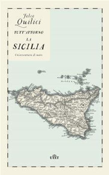 Tutt'attorno la Sicilia. Un'avventura di mare. Con Contenuto digitale (fornito elettronicamente) - Folco Quilici