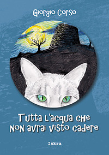 Tutta l'acqua che non avrai visto cadere - Giorgio Corso