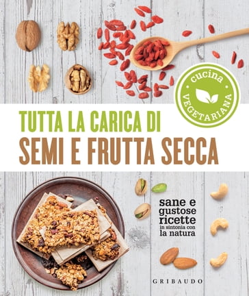 Tutta la carica di semi e frutta secca - AA.VV. Artisti Vari