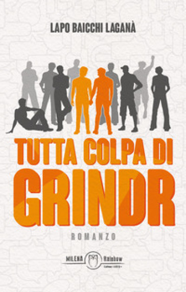 Tutta colpa di Grindr - Lapo Baicchi Laganà