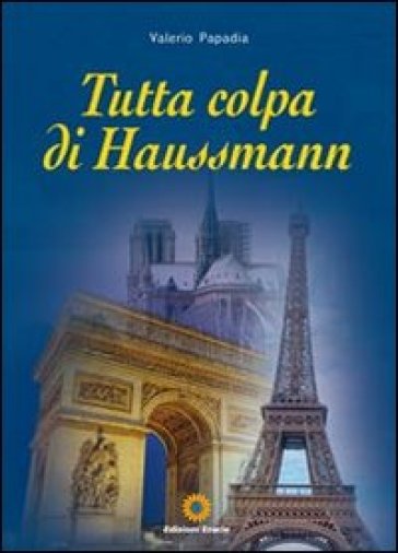 Tutta colpa di Haussmann - Valerio Papadia