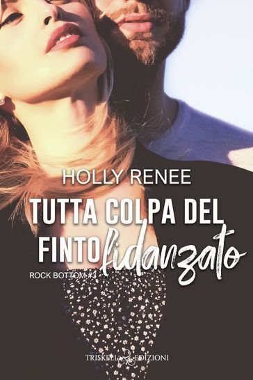 Tutta colpa del finto fidanzato - Holly Renee