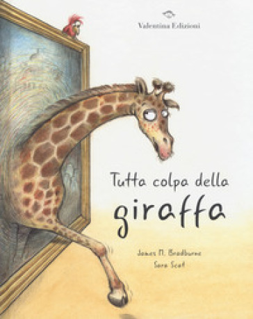 Tutta colpa della giraffa. Ediz. a colori - James M. Bradburne