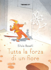 Tutta la forza di un fiore