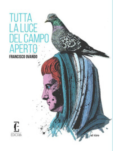 Tutta la luce del campo aperto - Francisco Ovando