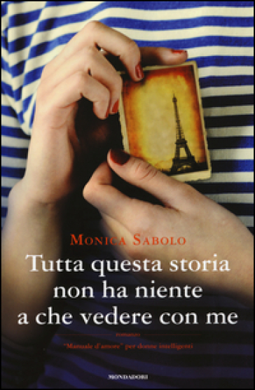 Tutta questa storia non ha niente a che vedere con me - Monica Sabolo