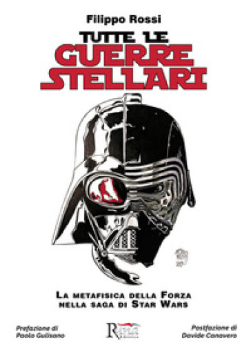 Tutte le Guerre Stellari. La metafisica della Forza nella saga di Star Wars. Nuova ediz. - Filippo Rossi