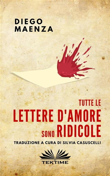 Tutte Le Lettere D'Amore Sono Ridicole - Diego Maenza