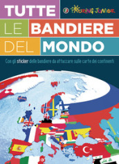 Tutte le bandiere del mondo. Con adesivi