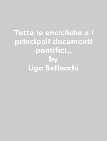 Tutte le encicliche e i principali documenti pontifici emanati dal 1740. 11.Pio XII (1939-1958) (parte prima) - Ugo Bellocchi