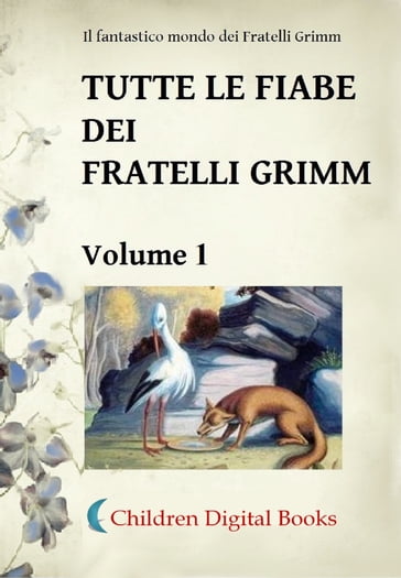 Tutte le fiabe dei Fratelli Grimm: Volume 1 - Fratelli Grimm