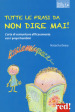 Tutte le frasi da non dire mai! L arte di comunicare efficacemente con i propri bambini