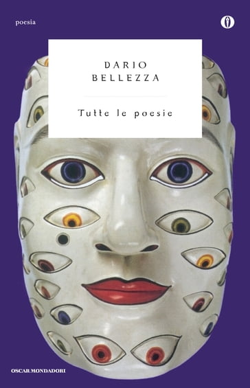 Tutte le poesie - Dario Bellezza - Roberto Deidier