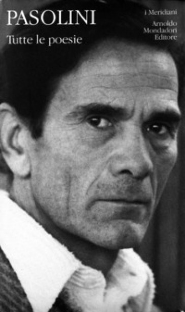 Tutte le poesie - Pier Paolo Pasolini