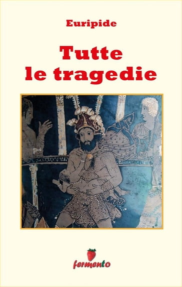 Tutte le tragedie - Euripide