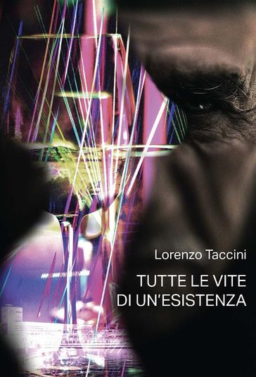 Tutte le vite di un'esistenza - LORENZO TACCINI